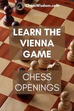 a chess board with the words learn the vienna game