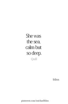 a quote that says she was the sea, calm but so deep