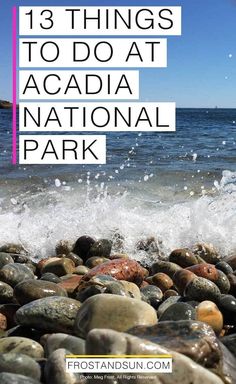 the words 13 things to do at acad national park in front of rocks and water