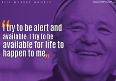 an older man smiling with a purple background and quote from bill murpy saying it'd be alert and available i try to be available for life to happen to me