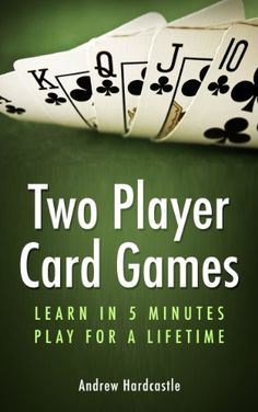 two player card games learn in 5 minutes play for a life time