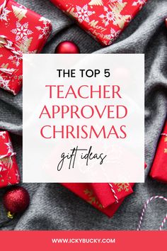 presents wrapped in red wrapping paper with text overlay that reads the top 5 teacher approved christmas gift ideas