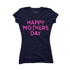 a women's t - shirt with the words happy mothers day printed on it