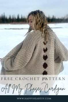 a woman standing in the snow with her back to the camera and text overlay reads free crochet pattern all my pleases cardigan