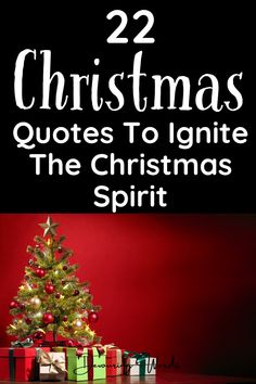 a christmas tree with presents under it and the words 22 christmas quotes to igne the christmas spirit