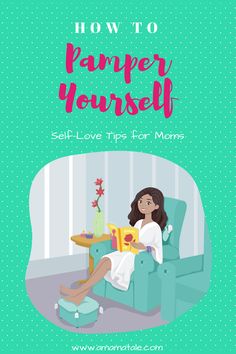 a woman sitting in a chair reading a book with the title how to pamper yourself self - love tips for moms