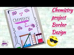 an image of a poster with the words, chemical project border design and a smiley face next to it