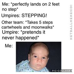 a baby is shown with the caption'me perfectly lands on 2 feet no step umpires stepping other team takes 5 steps