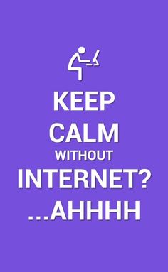 a purple background with the words keep calm without internet ahh