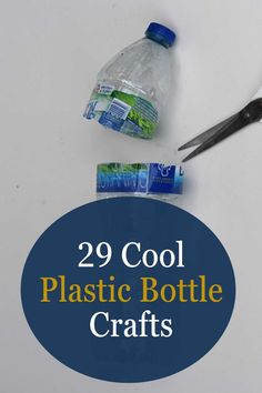 there are two plastic bottles and scissors next to each other with the words 29 cool plastic bottle crafts