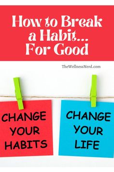 two sticky notes that read Change Your Habits, Change Your Life Breaking Habits, Stop Snacking, Change Your Habits, Break A Habit, Eat Less, Life Habits, Bad Habit, Change Your Mindset, Healthy Eating Tips