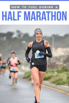 a woman running down a road with the title how to fuel during a half marathon