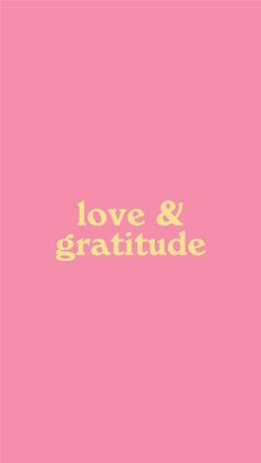 the words love and gratitude on a pink background