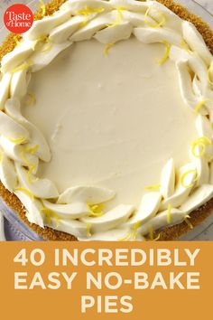 a cake with white frosting and yellow sprinkles on top, in front of the words 40 incredibly easy no - bake pies