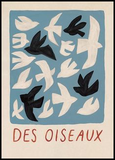 a painting with black and white birds flying over it's blue background that says des oiseaux