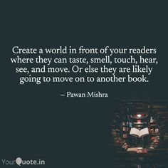 a book with the quote create a world in front of your readers where they can taste, smell, hear, and move