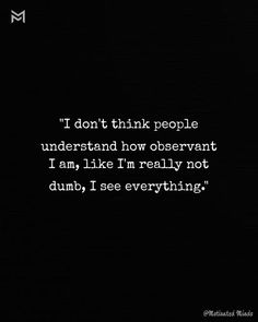 I Feel Invisible Quotes, Underestimate Quotes, Dont Underestimate Me, Underestimate Me, Strong Mind Quotes, Mindfulness Quotes