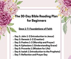 the 30 - day bible reading plan for beginners is shown with pink flowers and green leaves