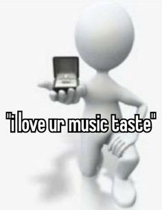 a person running with a cell phone in his hand and the words i love ur music taste