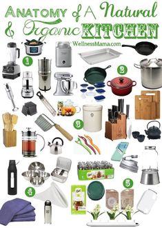 an assortment of kitchen appliances and utensils with the words anatomy of a natural & organic kitchen