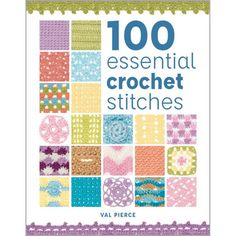 the book cover for 100 essential crochet stitches, with an image of many different patterns