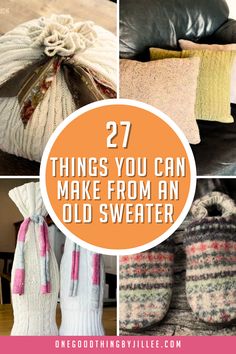 several different types of sweaters and mittens with the words 27 things you can make from an old sweater