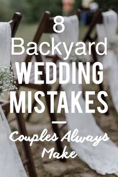 chairs with flowers on them and the words 8 backyard wedding mistakes couples always make