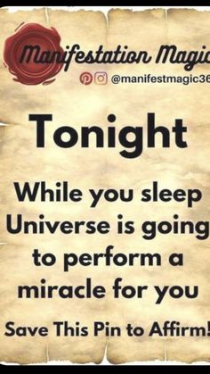 a sign that says tonight while you sleep, universe is going to perform a miracle for you save this pin to affirm