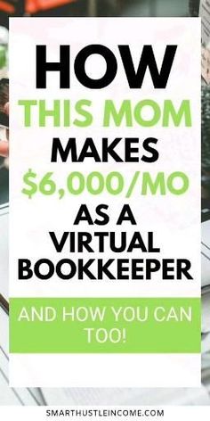 the words how this mom makes $ 6, 000 / mo as a virtual bookkeeper and how you can too