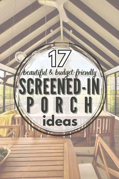 a porch with wooden furniture and text overlay that reads 17 beautiful and budget - friendly screened - in porch ideas