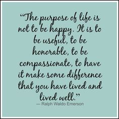 the purpose of life is not to be happy