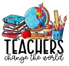 teacher's change the world sign with books, pencils and an apple on it