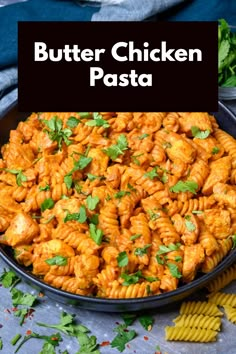 a bowl full of butter chicken pasta with parsley on top and the words butter chicken pasta