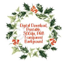 the digital printable christmas wreath with holly leaves and red berries is shown on a white background