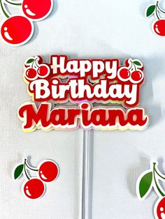 a happy birthday cake with cherries on it and the words marinana spelled in red