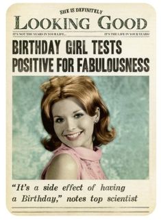 a birthday card for a woman with the caption looking good, it's a side effect of having a birthday notes top scientist