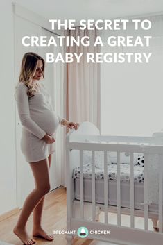 a pregnant woman standing next to her crib with the words, the secret to creating a great baby registry