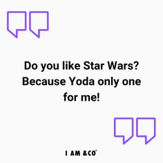 an ad with the words do you like star wars? because yoda only one for me