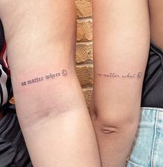 two people with matching tattoos that say no matter where we are going and what we want to do