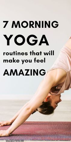 a woman doing yoga poses with the words 7 morning yoga routine that will make you feel amazing