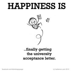 a poster with the words happiness is, finally getting the university accotance letter