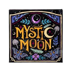 a sign that says, mystic moon with butterflies and flowers on the bottom of it