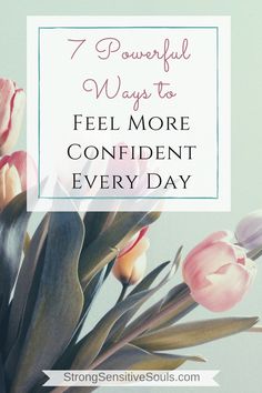 7 Powerful Ways to Feel More Confident Every Day Deal With Emotions, Yogic Diet, Confident Tips, Finding Confidence, Self Confidence Building, Confidence Building Activities, Build Self Confidence, Body Wisdom, Finding Your Purpose