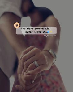 the right person will never leave u