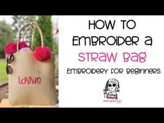 a straw bag with the words how to embroder a straw bag embroidery for beginners