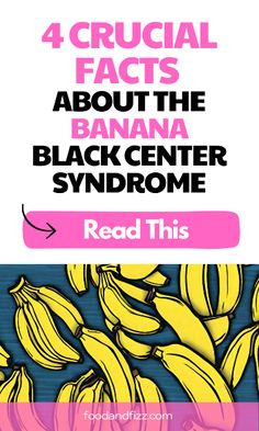 bananas with text reading 4 crucial fact about the banana blackcenter syndrome read this