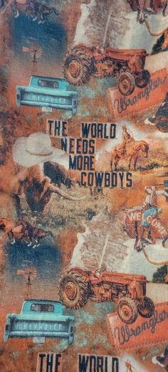 the world needs more cowboys than cows and tractors on this fabric, which is very colorful