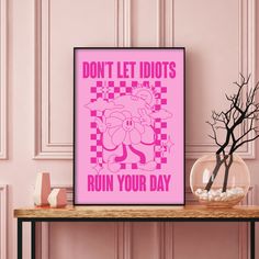 "Don't Let Idiots Ruin Your Day Cartoon Pink Art Print, Digital Print, Cartoon Art, Pink Checkered Art Print, Funny Saying Art, Funny Quote  This bold, witty, typography wall art is perfect for any eclectic/modern room, apartment, kitchen, office or bedroom. Also makes a great housewarming gift! This graphic print is designed by Lindsay from LULUSIMONSTUDIO, a graphic apparel company made for the bold + witty. These best selling graphics are now available for everyone in art form! ☺ What is a pr Checkered Art, Pink Room Decor, Pink Checkered, Pink Art Print, Funny Wall Art, Eclectic Modern, Typography Wall, Room Apartment, Art Funny