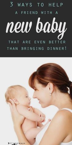 a woman holding a baby in her arms with the words 3 ways to help a friend with a new baby that are even better than bringing dinner