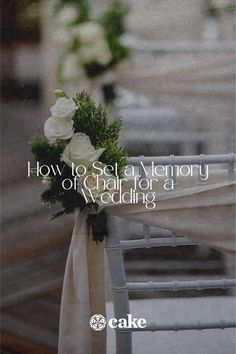 a close up of a flower on a chair with the words how to set a memory of chair for a wedding